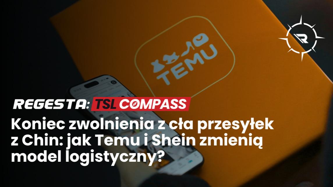 Koniec zwolnienia z cła przesyłek z Chin wartych do 150 euro: jak Temu i Shein zmienią model logistyczny?