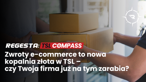 Zwroty e-commerce to nowa kopalnia złota w TSL – czy Twoja firma już na tym zarabia?